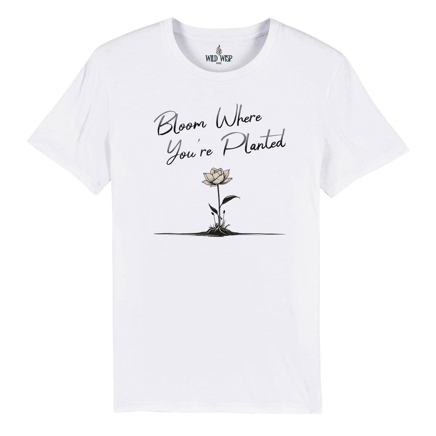 'Bloom Where You're Planted' Organic Unisex Crewneck T-shirt - Wild Wisp Apparel