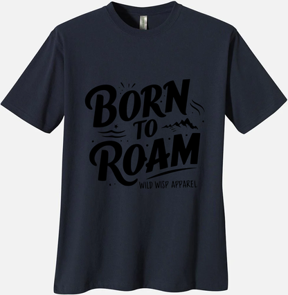 'Born to Roam' Organic Unisex Crewneck T-shirt T-Shirts