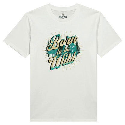 'Born to be Wild' Organic Unisex Crewneck T-shirt T-Shirts