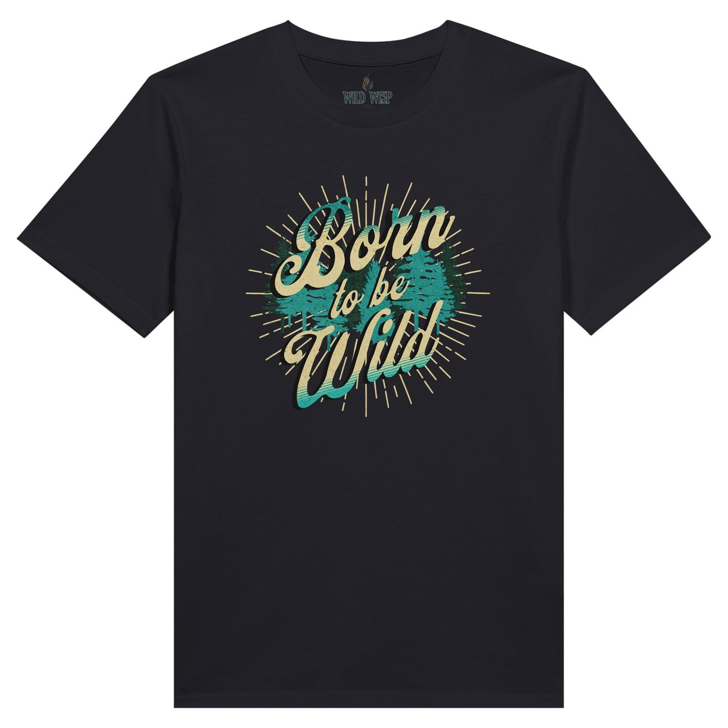 'Born to be Wild' Organic Unisex Crewneck T-shirt T-Shirts