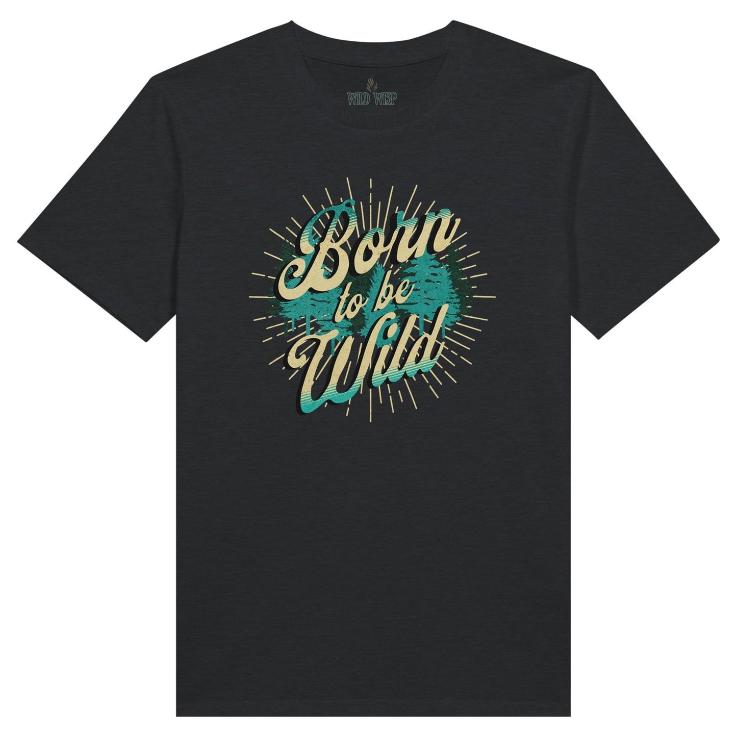 'Born to be Wild' Organic Unisex Crewneck T-shirt T-Shirts