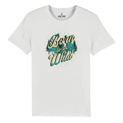 'Born to be Wild' Organic Unisex Crewneck T-shirt T-Shirts