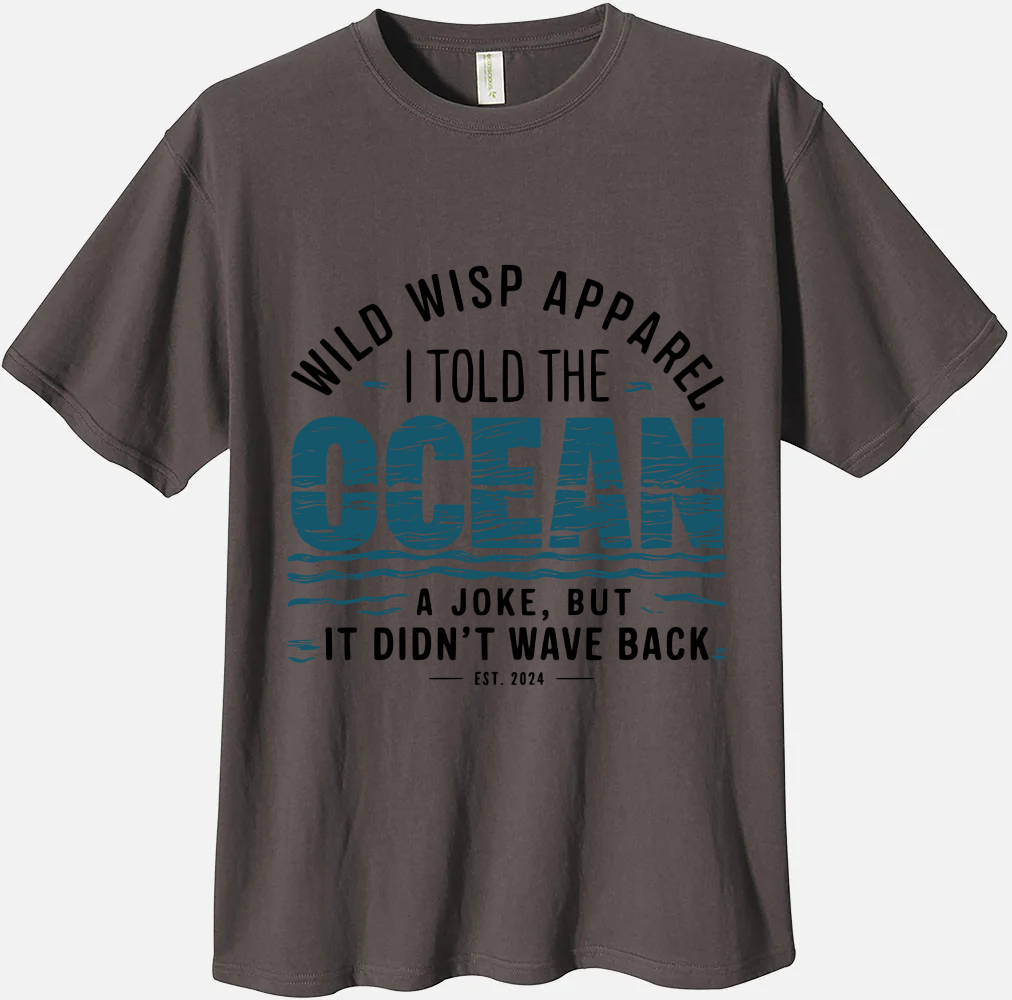 'I told the Ocean a joke but it didnt wave back' Organic Unisex Crewneck T-Shirts