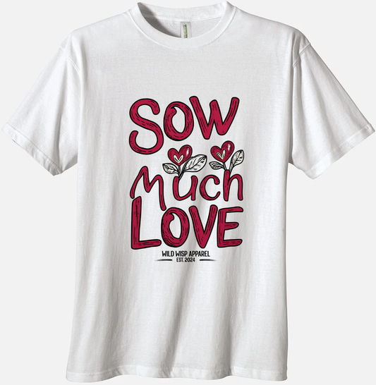 'Sow Much Love' Organic Unisex Crewneck T-shirt T-Shirts