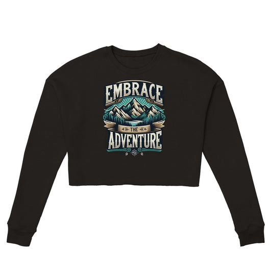 "Embrace The Adventure" Women's Cropped Sweatshirt - Wild Wisp Apparel